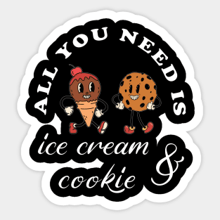 All you need is ice cream and cookie Sticker